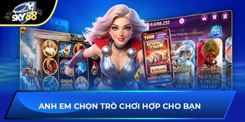 Anh em chọn trò chơi hợp cho bạn