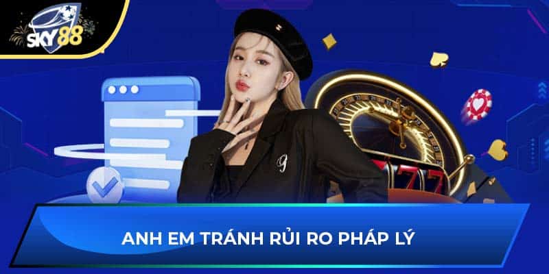 Anh em tránh rủi ro pháp lý