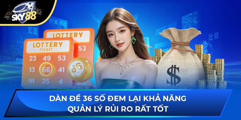 Dàn đề 36 số đem lại khả năng quản lý rủi ro rất tốt