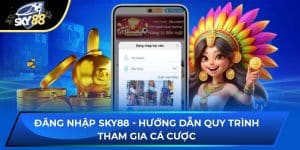 Đăng Nhập Sky88 - Hướng Dẫn Quy Trình Tham Gia Cá Cược