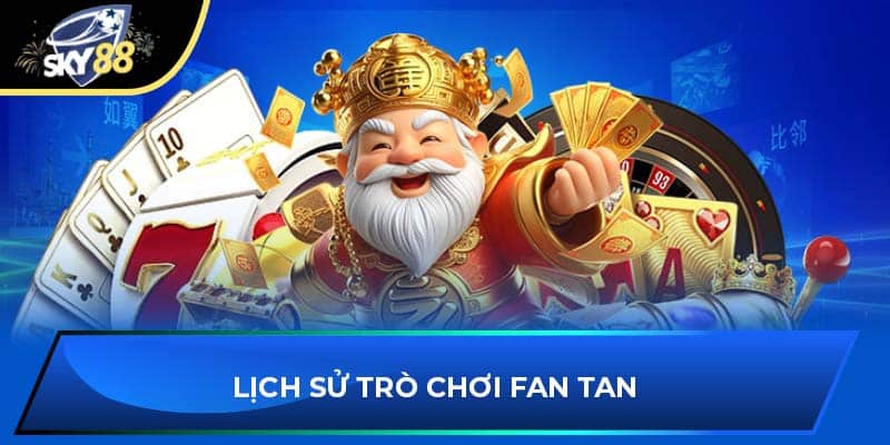 Lịch sử trò chơi Fan Tan