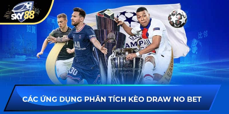 Các ứng dụng phân tích Kèo Draw No Bet