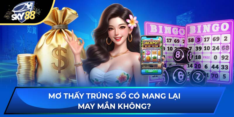 Mơ thấy trúng số có mang lại may mắn không?