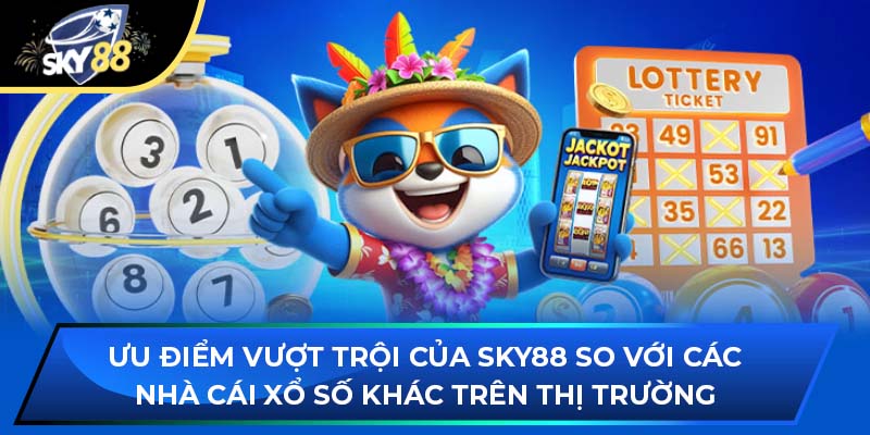 Ưu điểm vượt trội so với các nhà cái khác trên thị trường